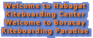 Welcome to Habagat Kiteboarding, Welcome to Boracay Island